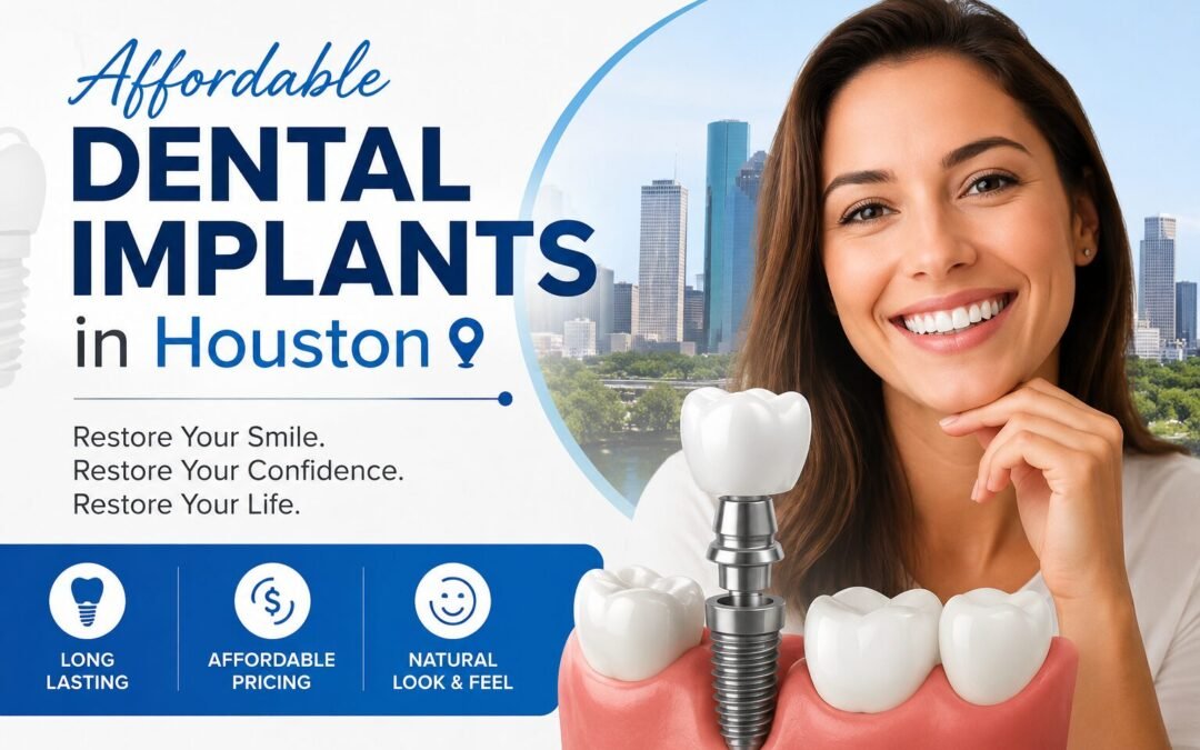 How Affordable Dental Implants in Houston Improve Smiles
