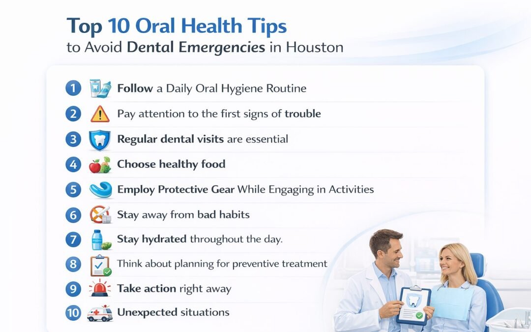 Top 10 Oral Health Tips to Avoid Dental Emergencies in Houston